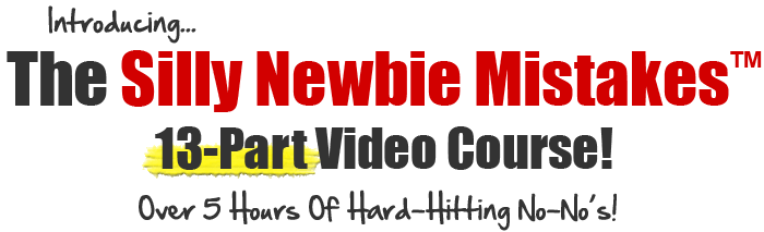 Introducing... Silly Newbie Mistakes• Video Course